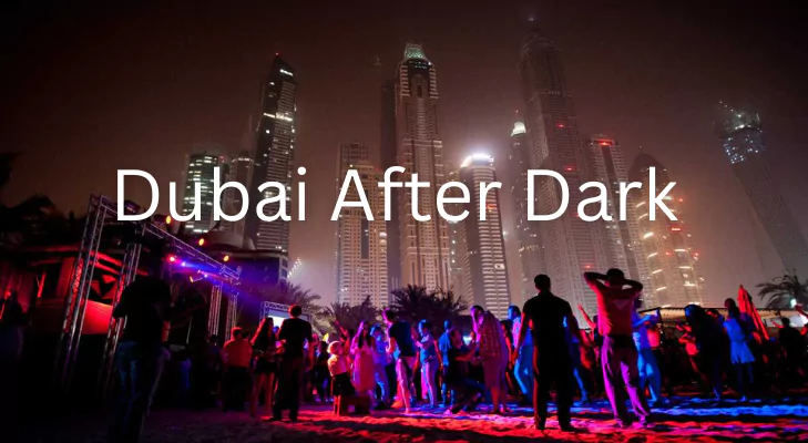 زندگی شبانه دبی: جایی که شهر کویری زنده می شود